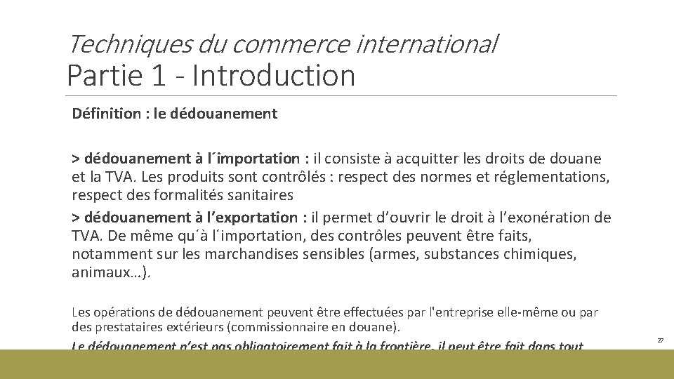 Techniques du commerce international Partie 1 - Introduction Définition : le dédouanement > dédouanement