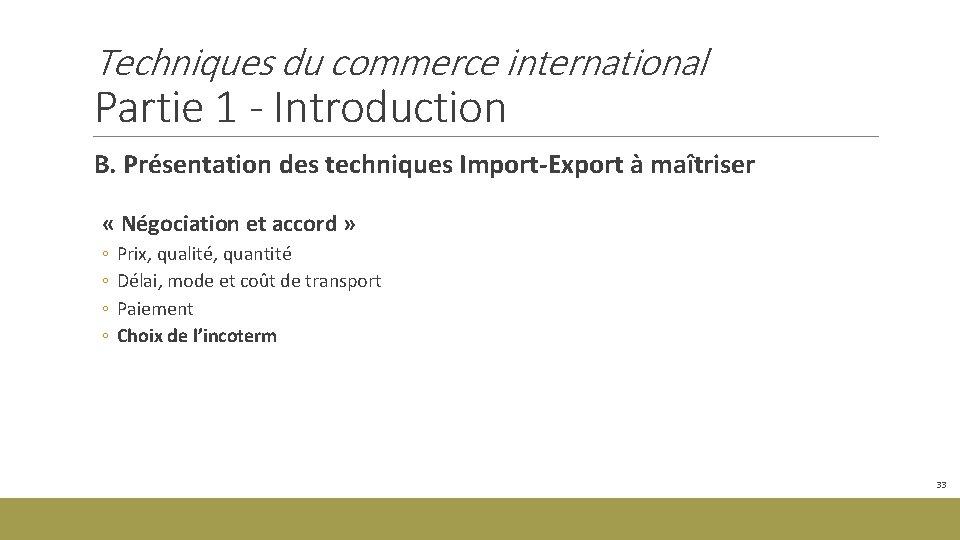 Techniques du commerce international Partie 1 - Introduction B. Présentation des techniques Import-Export à