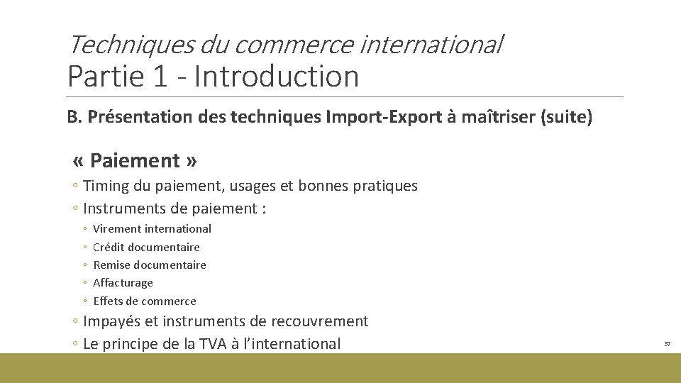 Techniques du commerce international Partie 1 - Introduction B. Présentation des techniques Import-Export à