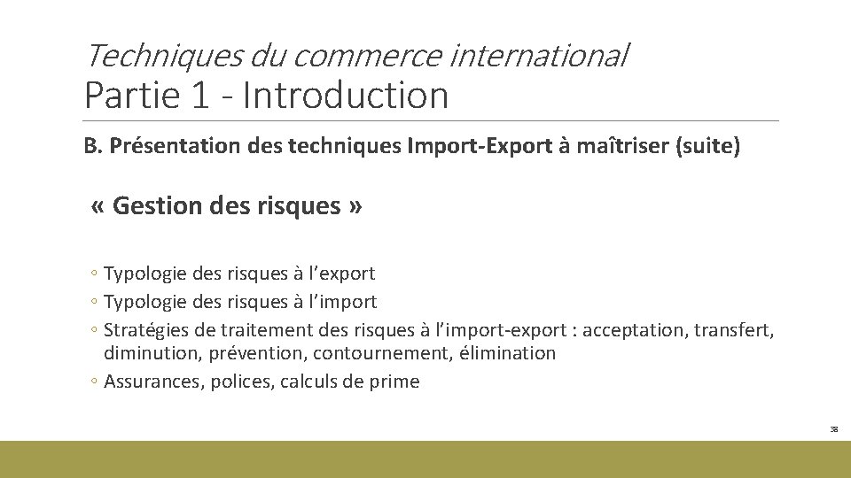 Techniques du commerce international Partie 1 - Introduction B. Présentation des techniques Import-Export à