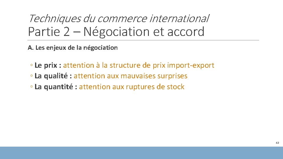 Techniques du commerce international Partie 2 – Négociation et accord A. Les enjeux de