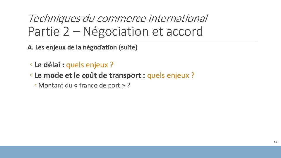 Techniques du commerce international Partie 2 – Négociation et accord A. Les enjeux de