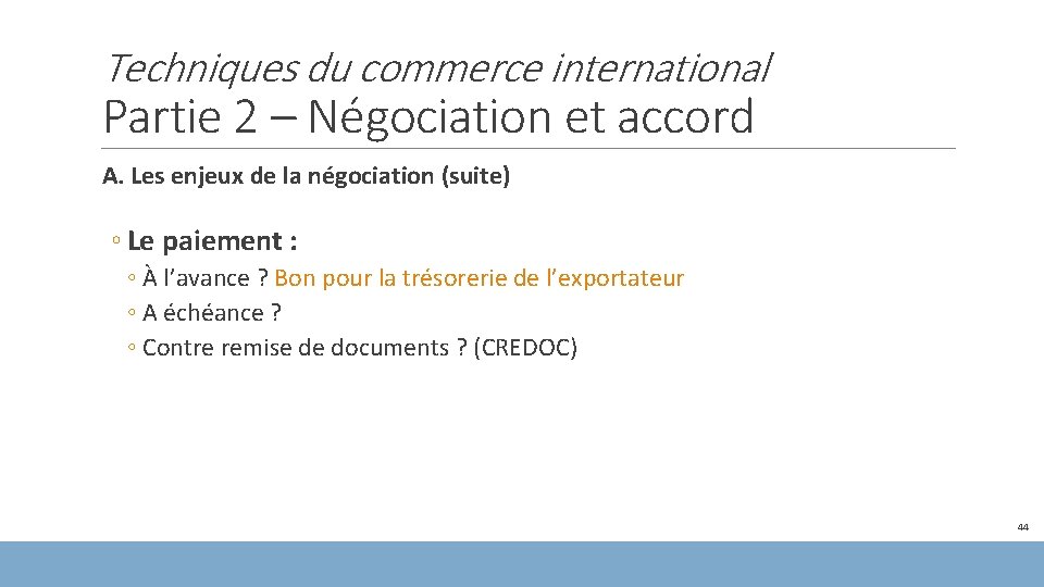 Techniques du commerce international Partie 2 – Négociation et accord A. Les enjeux de