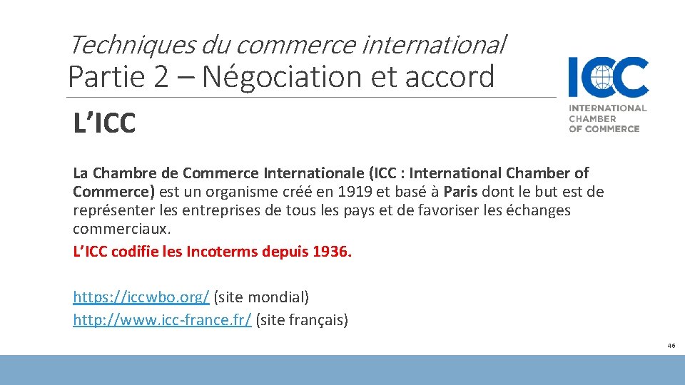 Techniques du commerce international Partie 2 – Négociation et accord L’ICC La Chambre de
