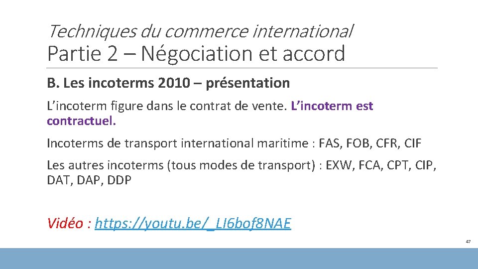 Techniques du commerce international Partie 2 – Négociation et accord B. Les incoterms 2010