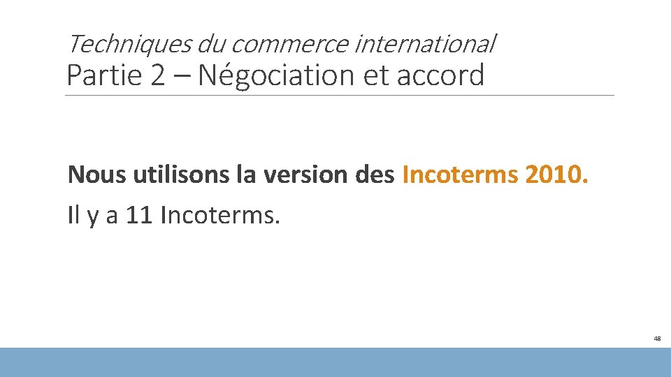 Techniques du commerce international Partie 2 – Négociation et accord Nous utilisons la version