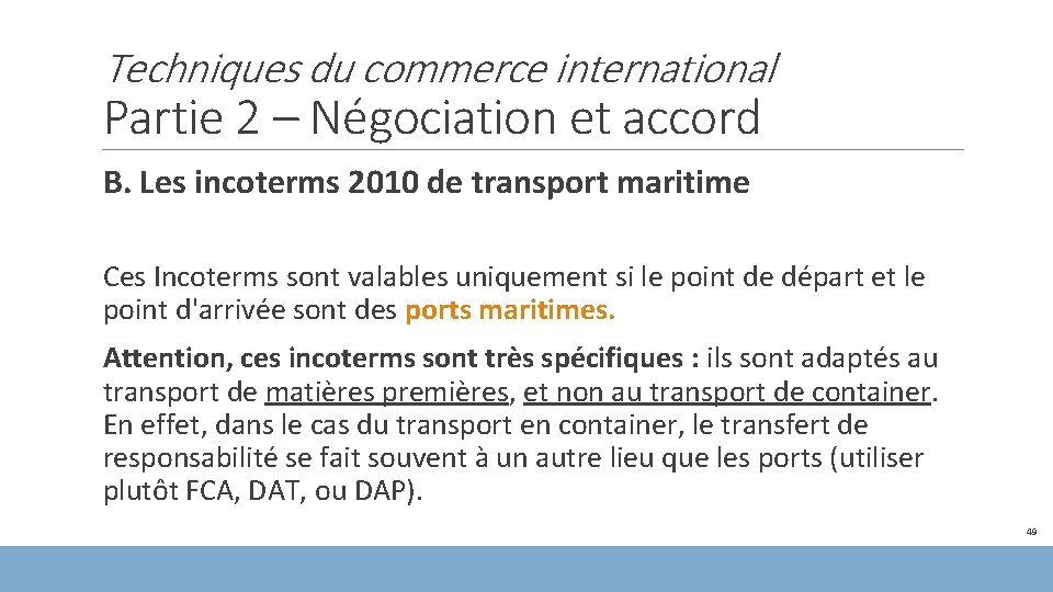 Techniques du commerce international Partie 2 – Négociation et accord B. Les incoterms 2010