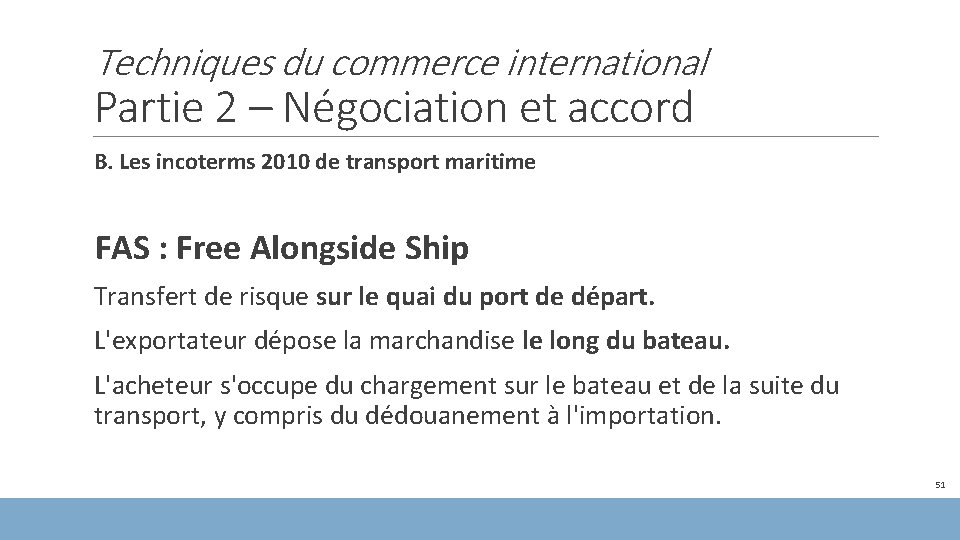 Techniques du commerce international Partie 2 – Négociation et accord B. Les incoterms 2010