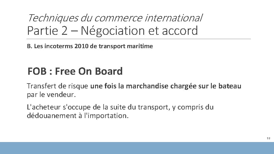 Techniques du commerce international Partie 2 – Négociation et accord B. Les incoterms 2010