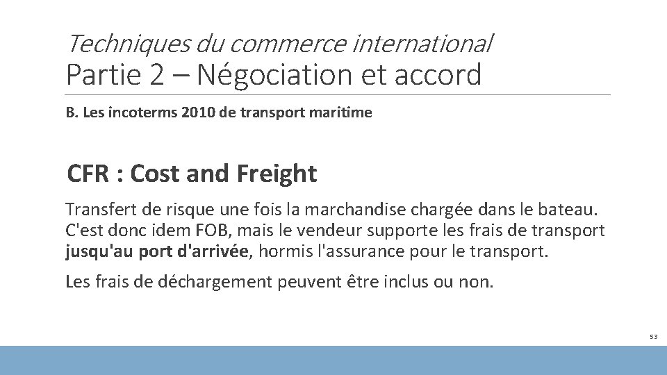 Techniques du commerce international Partie 2 – Négociation et accord B. Les incoterms 2010