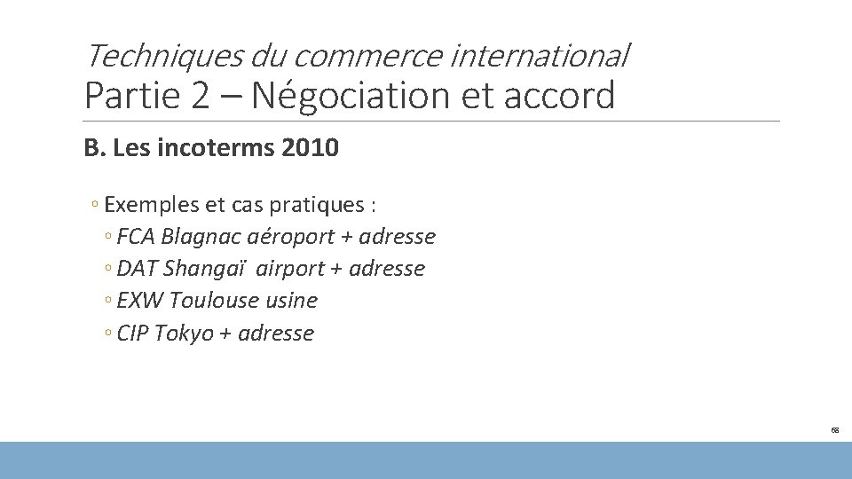 Techniques du commerce international Partie 2 – Négociation et accord B. Les incoterms 2010