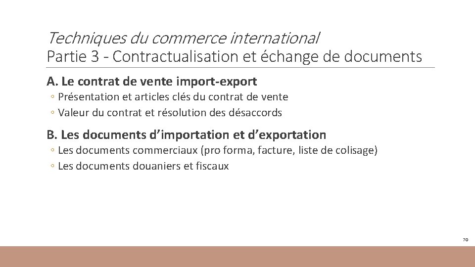 Techniques du commerce international Partie 3 - Contractualisation et échange de documents A. Le