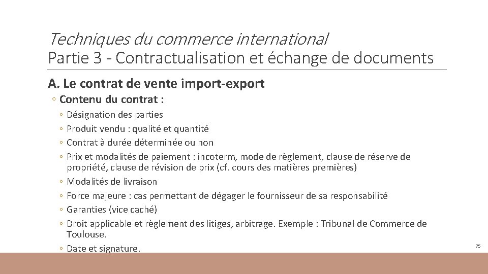 Techniques du commerce international Partie 3 - Contractualisation et échange de documents A. Le