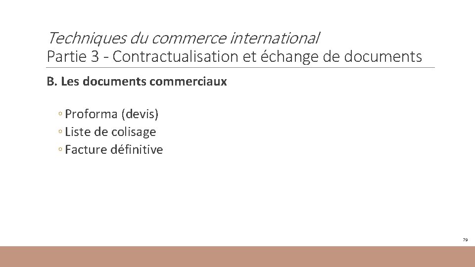 Techniques du commerce international Partie 3 - Contractualisation et échange de documents B. Les