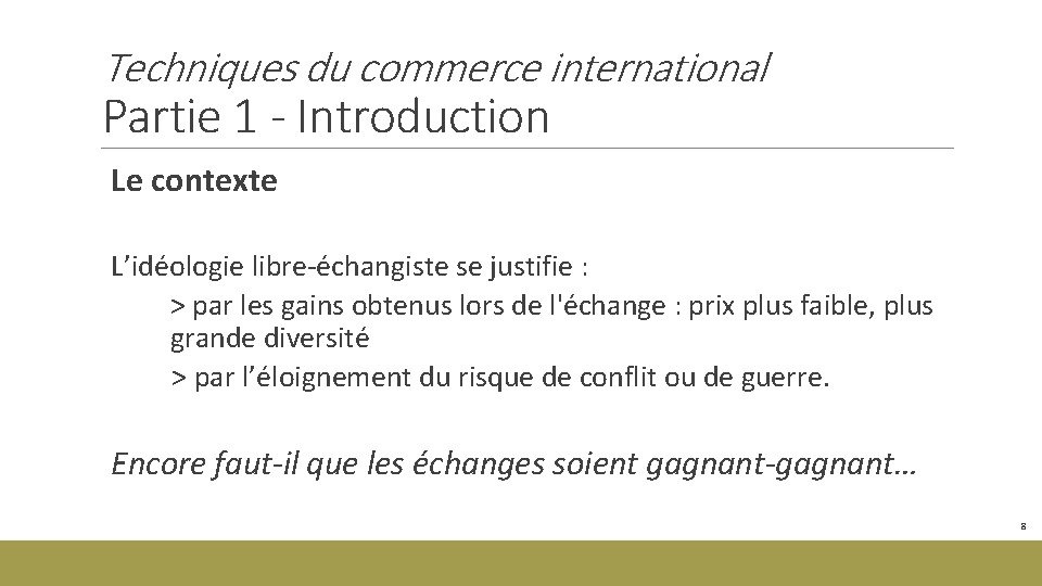 Techniques du commerce international Partie 1 - Introduction Le contexte L’idéologie libre-échangiste se justifie