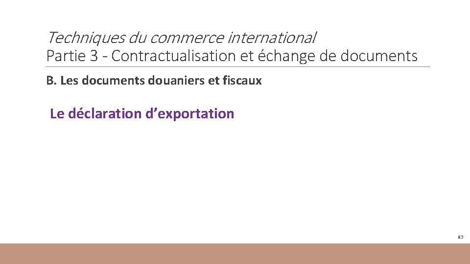 Techniques du commerce international Partie 3 - Contractualisation et échange de documents B. Les