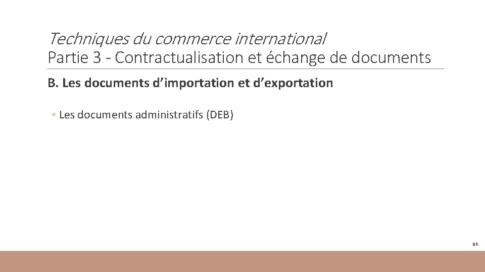 Techniques du commerce international Partie 3 - Contractualisation et échange de documents B. Les