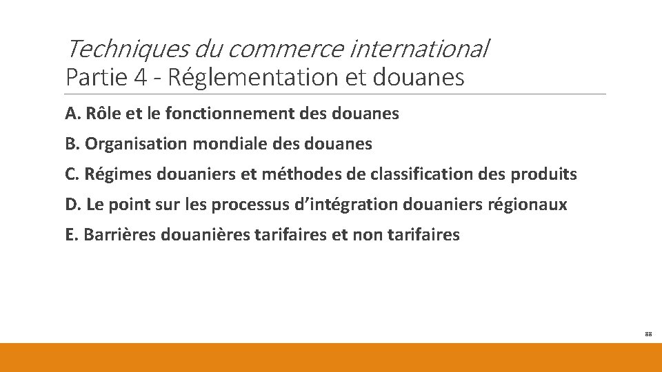 Techniques du commerce international Partie 4 - Réglementation et douanes A. Rôle et le