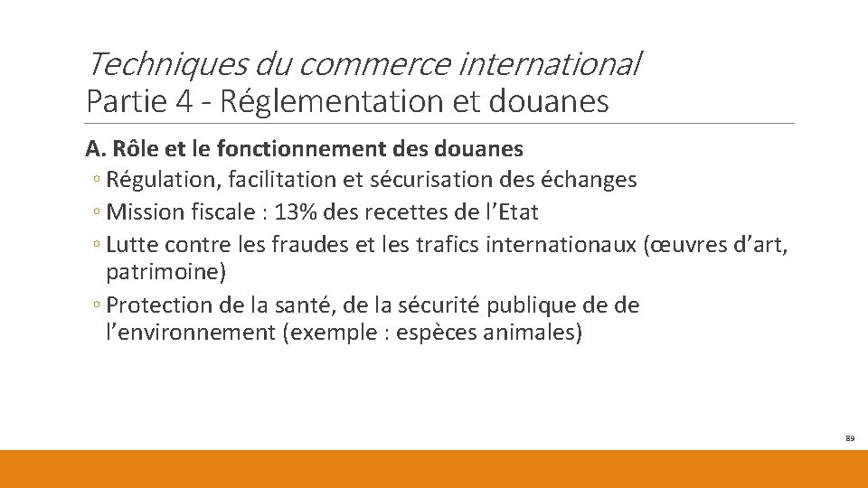 Techniques du commerce international Partie 4 - Réglementation et douanes A. Rôle et le