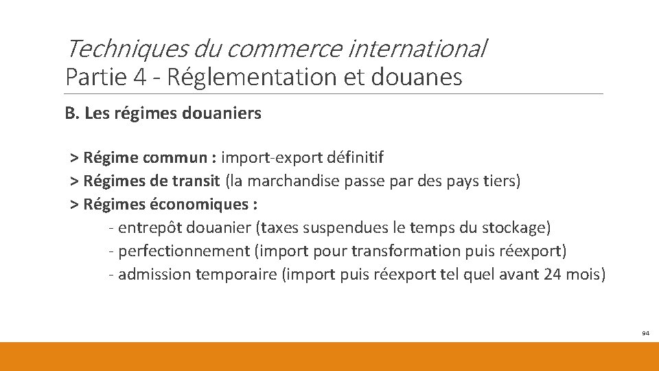 Techniques du commerce international Partie 4 - Réglementation et douanes B. Les régimes douaniers