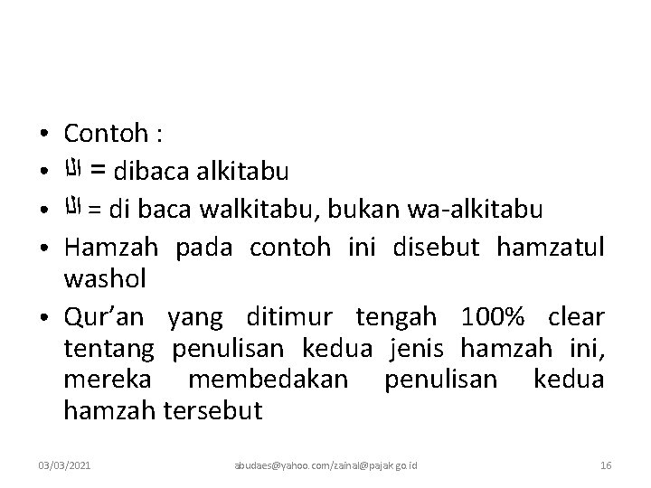 ● ● ● Contoh : = ﺍﻟﺍ dibaca alkitabu = ﺍﻟﺍ di baca walkitabu,