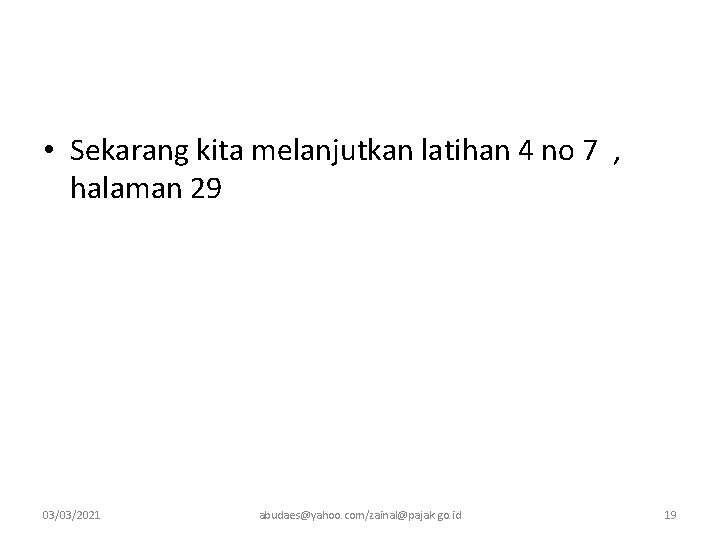  • Sekarang kita melanjutkan latihan 4 no 7 , halaman 29 03/03/2021 abudaes@yahoo.