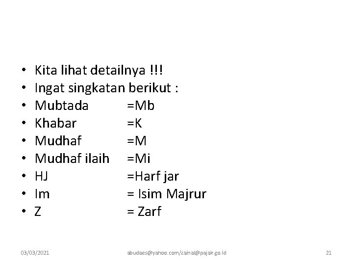 • • • Kita lihat detailnya !!! Ingat singkatan berikut : Mubtada =Mb