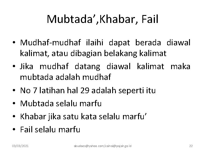 Mubtada’, Khabar, Fail • Mudhaf-mudhaf ilaihi dapat berada diawal kalimat, atau dibagian belakang kalimat