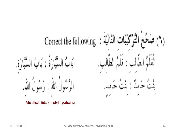 Mudhaf tidak boleh pakai ﺍﻝ 03/03/2021 abudaes@yahoo. com/zainal@pajak. go. id 62 