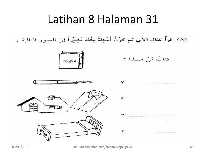 Latihan 8 Halaman 31 03/03/2021 abudaes@yahoo. com/zainal@pajak. go. id 68 