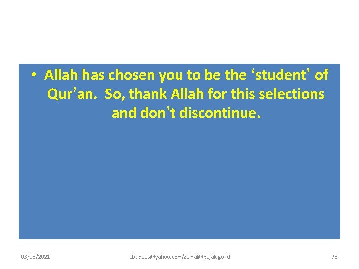  • Allah has chosen you to be the ‘student’ of Qur’an. So, thank