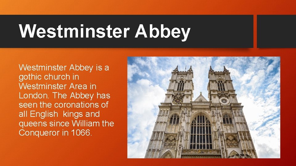 Westminster Abbey is a gothic church in Westminster Area in London. The Abbey has