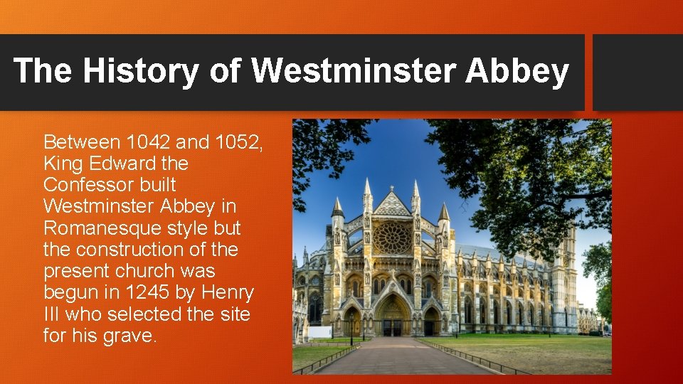 The History of Westminster Abbey Between 1042 and 1052, King Edward the Confessor built