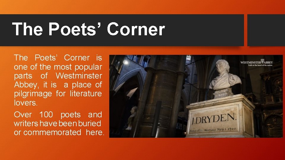 The Poets’ Corner is one of the most popular parts of Westminster Abbey, it