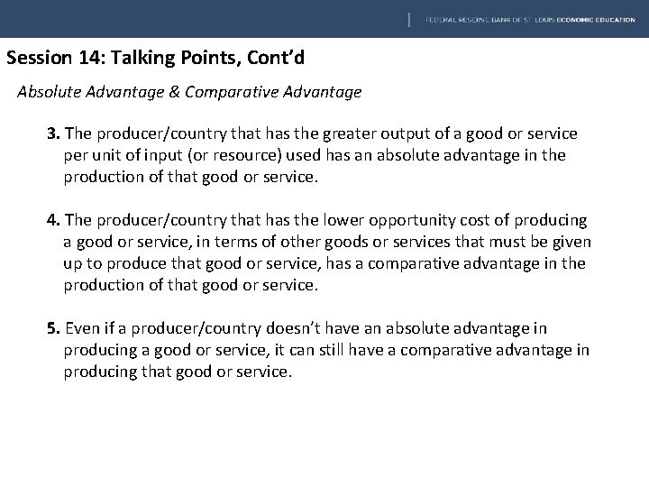 Session 14: Talking Points, Cont’d Absolute Advantage & Comparative Advantage 3. The producer/country that
