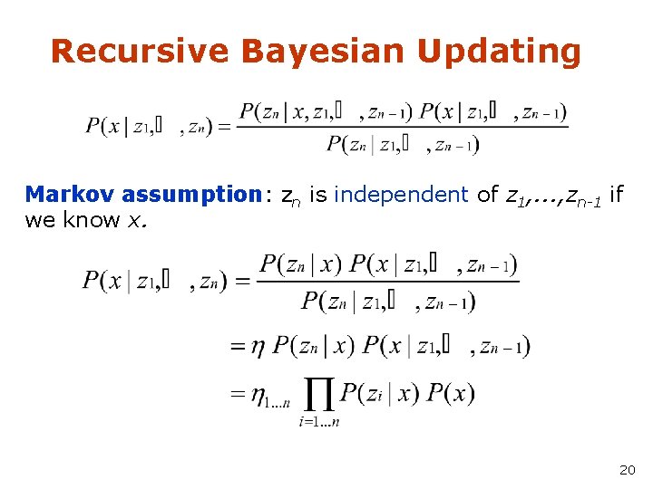 Recursive Bayesian Updating Markov assumption: zn is independent of z 1, . . .