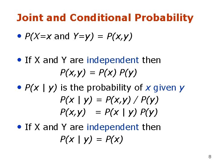 Joint and Conditional Probability • P(X=x and Y=y) = P(x, y) • If X