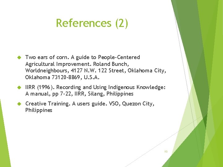 References (2) Two ears of corn. A guide to People-Centered Agricultural Improvement. Roland Bunch,