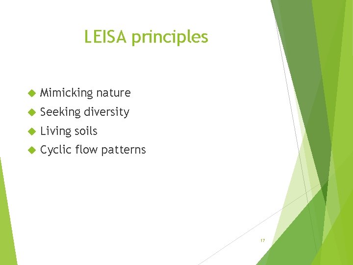 LEISA principles Mimicking nature Seeking diversity Living soils Cyclic flow patterns 17 