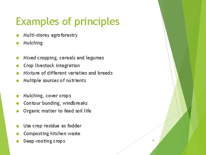 Examples of principles Multi-storey agroforestry Mulching Mixed cropping, cereals and legumes Crop livestock integration