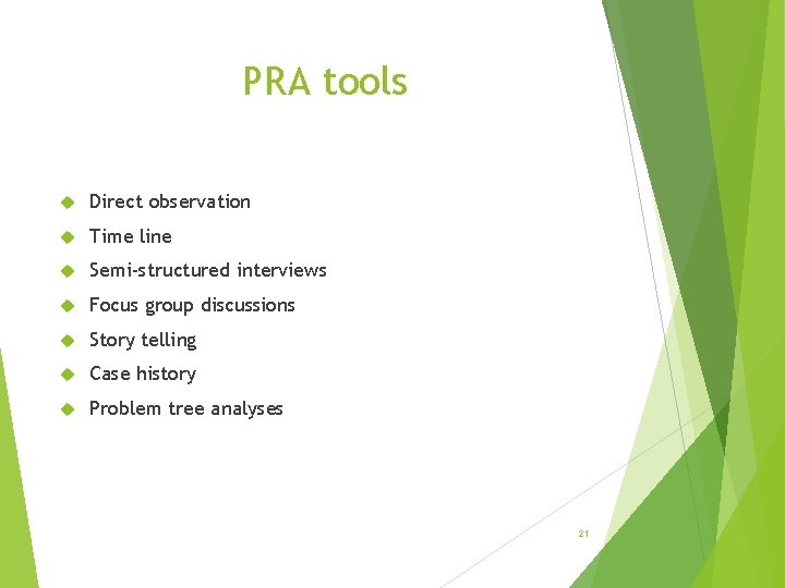 PRA tools Direct observation Time line Semi-structured interviews Focus group discussions Story telling Case