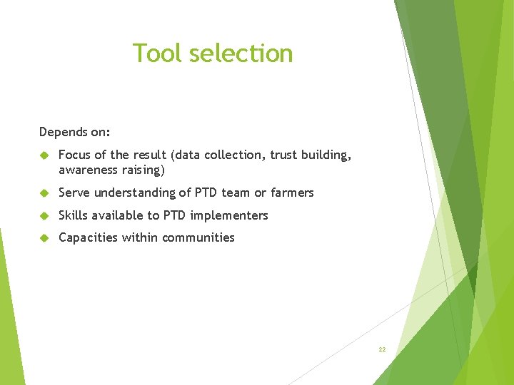 Tool selection Depends on: Focus of the result (data collection, trust building, awareness raising)