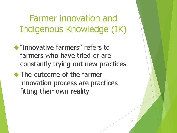 Farmer innovation and Indigenous Knowledge (IK) “innovative farmers” refers to farmers who have tried