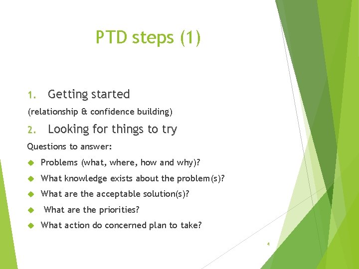 PTD steps (1) 1. Getting started (relationship & confidence building) 2. Looking for things