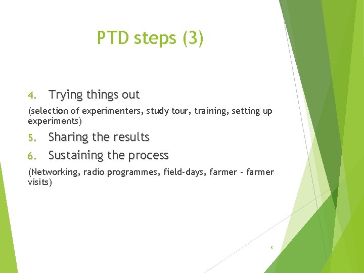 PTD steps (3) 4. Trying things out (selection of experimenters, study tour, training, setting