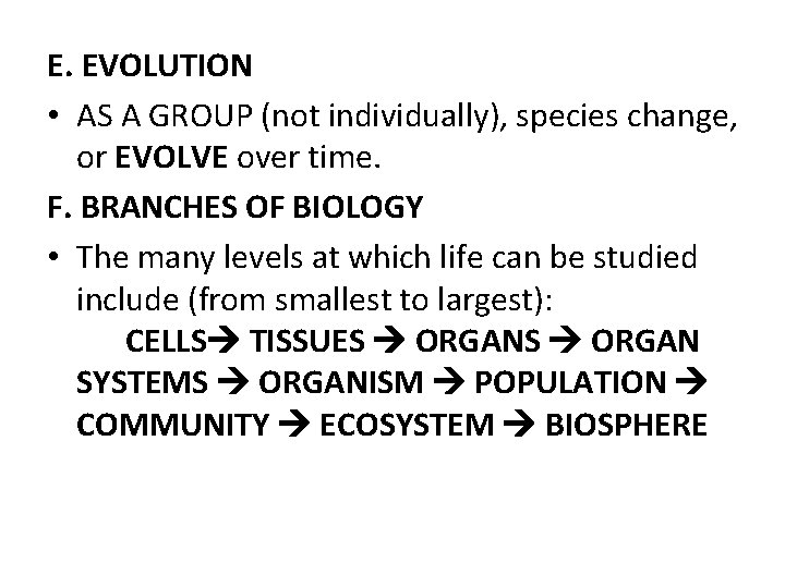 E. EVOLUTION • AS A GROUP (not individually), species change, or EVOLVE over time.