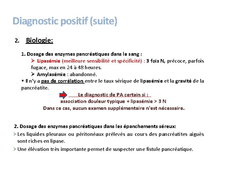 Diagnostic positif (suite) 2. Biologie: 1. Dosage des enzymes pancréatiques dans le sang :