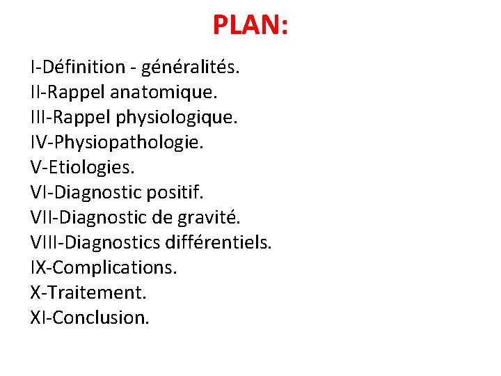 PLAN: I-Définition - généralités. II-Rappel anatomique. III-Rappel physiologique. IV-Physiopathologie. V-Etiologies. VI-Diagnostic positif. VII-Diagnostic de