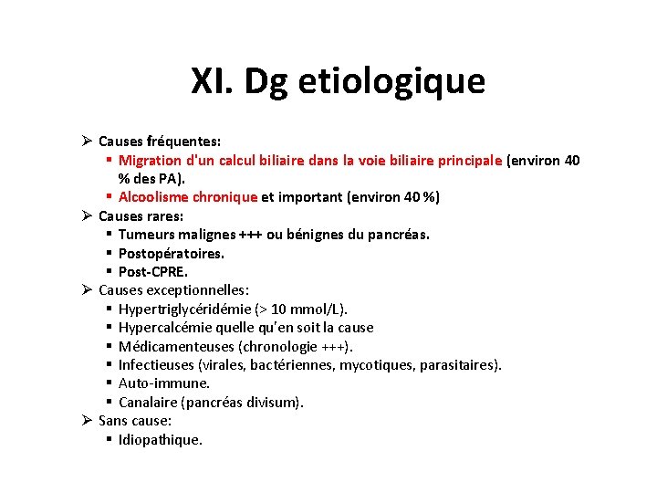 XI. Dg etiologique Ø Causes fréquentes: § Migration d'un calcul biliaire dans la voie