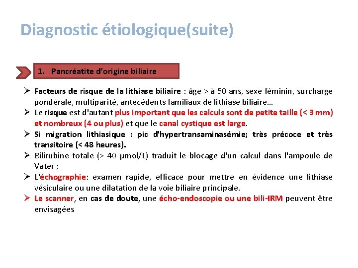 Diagnostic étiologique(suite) 1. Pancréatite d’origine biliaire Ø Facteurs de risque de la lithiase biliaire